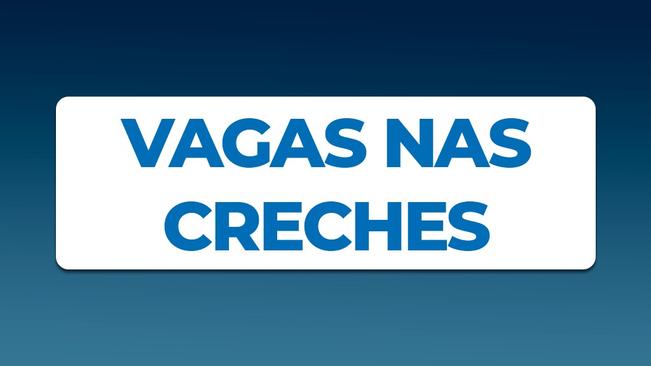 VAGAS NAS CRECHES MUNICIPAIS