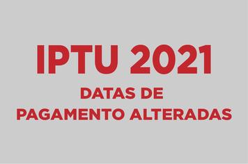 IPTU 2021: DATAS DE PAGAMENTO ALTERADAS