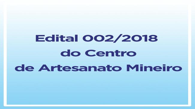 Edital 002/2018 do Centro de Artesanato Mineiro