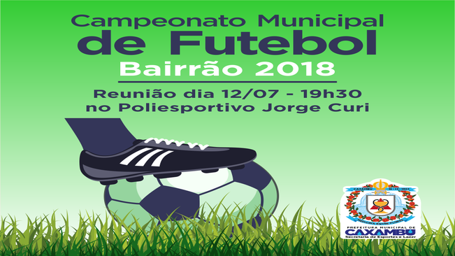 CAMPEONATO MUNICIPAL DE FUTEBOL – BAIRRÃO 2018